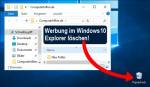 Neue Windows 10 Werbung im Explorer: So löscht man sie! Windows 10 Ordneroptionen