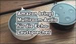 Amazon: Multiroom Audio anlegen