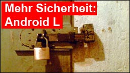 Android L: Mehr Sicherheit durch Verschlüsselung!