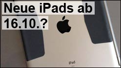 Neues iPad ab 16. Oktober?