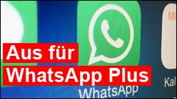 Aus für WhatsApp Plus - Das hilft bei Sperre!