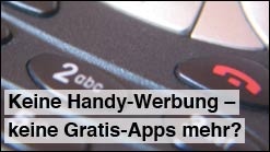 Handy ohne Werbung - bald auch keine Gratis-Apps mehr?