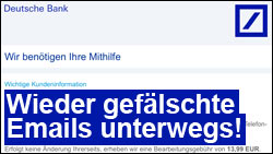 Gefälschte Emails der Deutschen Bank unterwegs!