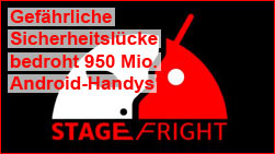 Stagefright Sicherheitslücke: 950 Millionen Android Handys in Gefahr!