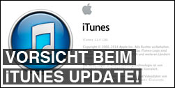 Vorsicht beim iTunes Update!