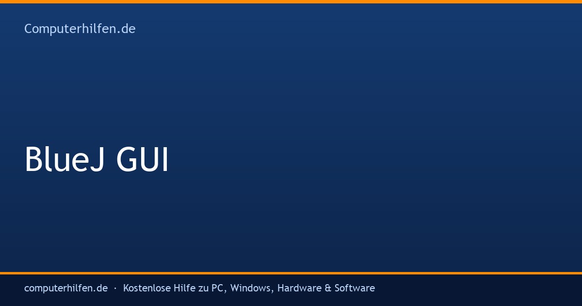 BlueJ GUI (BlueJ-Noob) - Computerhilfen.de