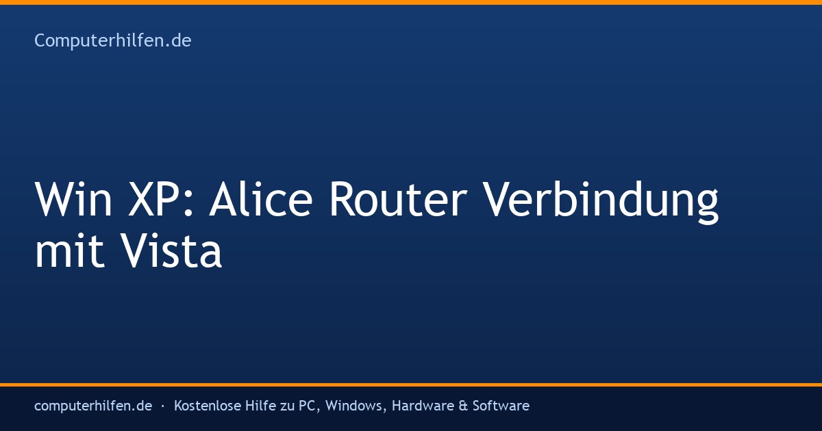 Win XP: Alice Router Verbindung mit Vista (Brizzzou)