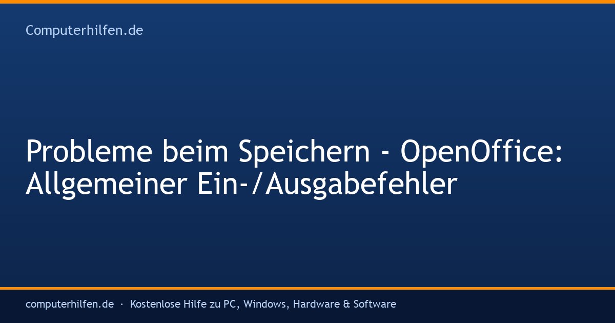 Probleme beim Speichern - OpenOffice: Allgemeiner Ein-/Ausgabefehler