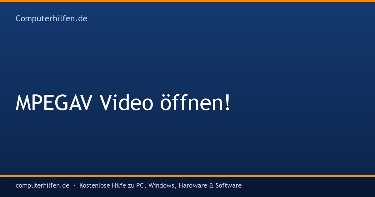 MPEGAV Video öffnen! (HTAU) - Computerhilfen.de