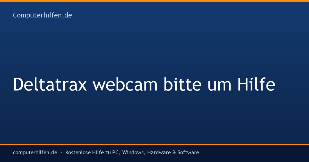 Deltatrax webcam bitte um Hilfe (Pharao)